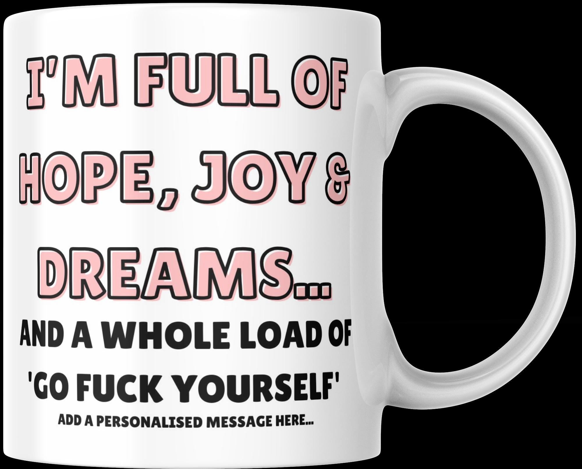 Personalised “Hope, Joy & Go F*** Yourself Mug | Funny Quote Gift | Custom Message | Rude Sarcastic Mug | Novelty Gift | Cheeky Mug Etsy