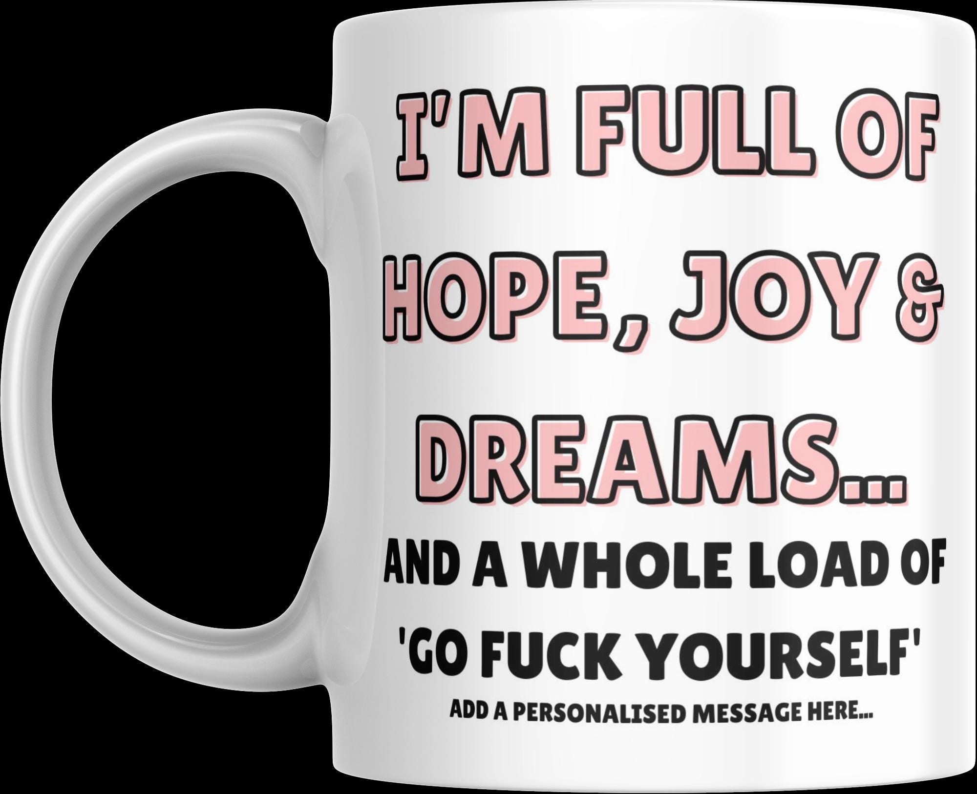 Personalised “Hope, Joy & Go F*** Yourself Mug | Funny Quote Gift | Custom Message | Rude Sarcastic Mug | Novelty Gift | Cheeky Mug Etsy