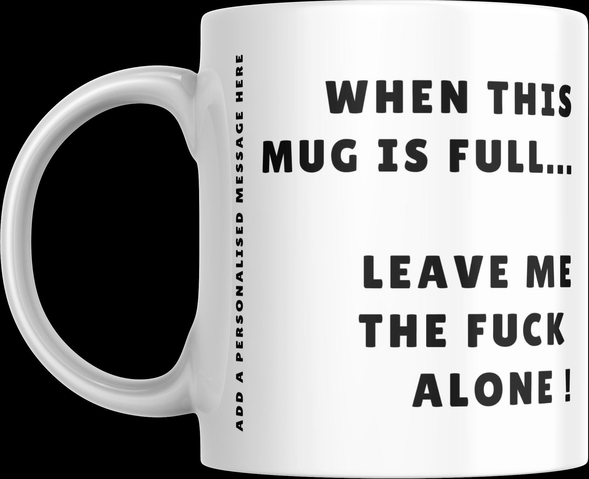 Personalised Leave Me Alone Mug Rude Funny Gift| Cup Mug | Sarcastic Gift | Funny Gift | Novelty Mug | Intovert Gift | Morning People Gift Etsy