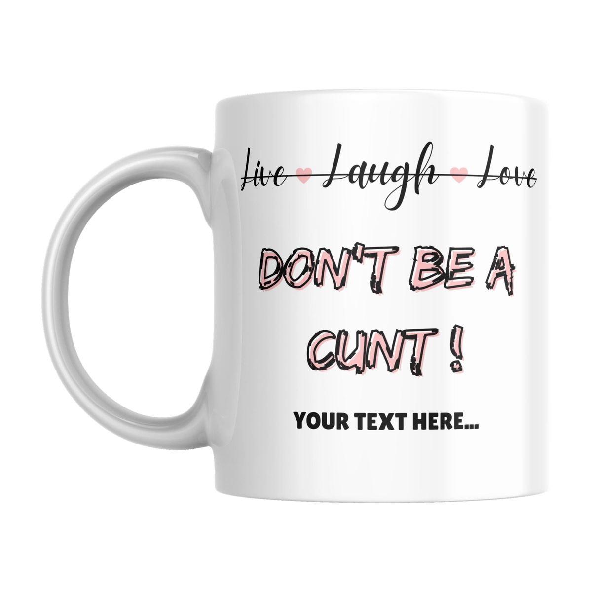 Personalised Live Laugh Love Rude Mug — original left-handle view on a pure white background