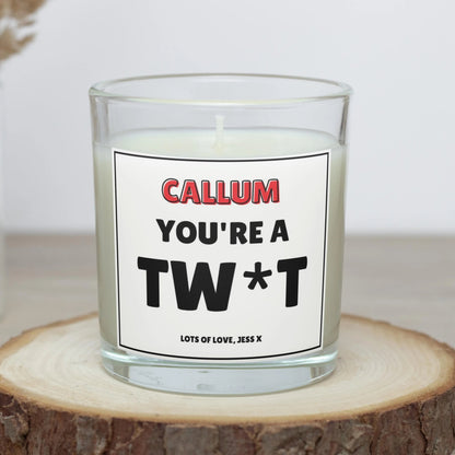 You're A Twat Personalised Candle | Funny Novelty Gift MKTrends Co