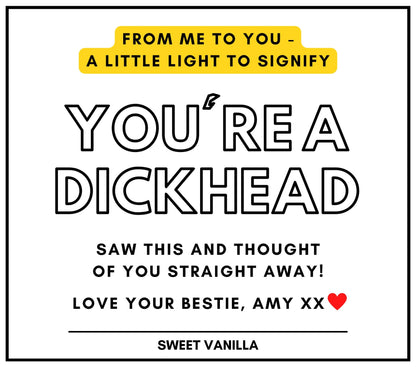 You're a Dickhead Personalised Candle | Funny Dickhead Gift MKTrends Co