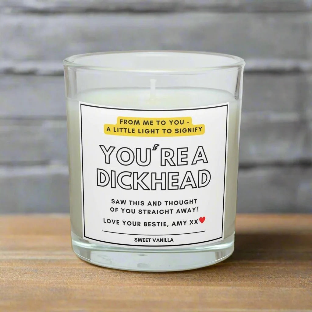 You're a Dickhead Personalised Candle | Funny Dickhead Gift MKTrends Co