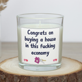Funny rude new home candle saying Congrats on buying a house in this economy