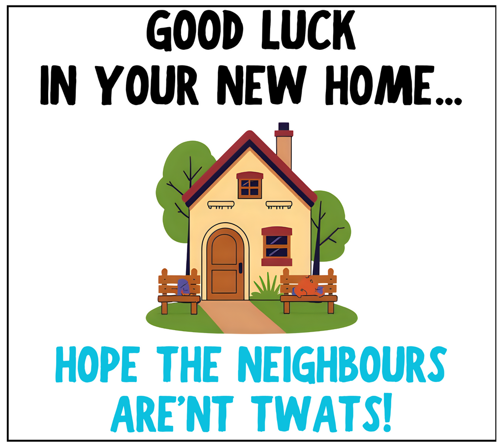 Good luck in your new home hope the neighbours aren't twats candle label design
