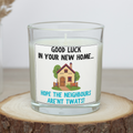 Funny new home candle saying Good luck in your new home, hope the neighbours aren't twats