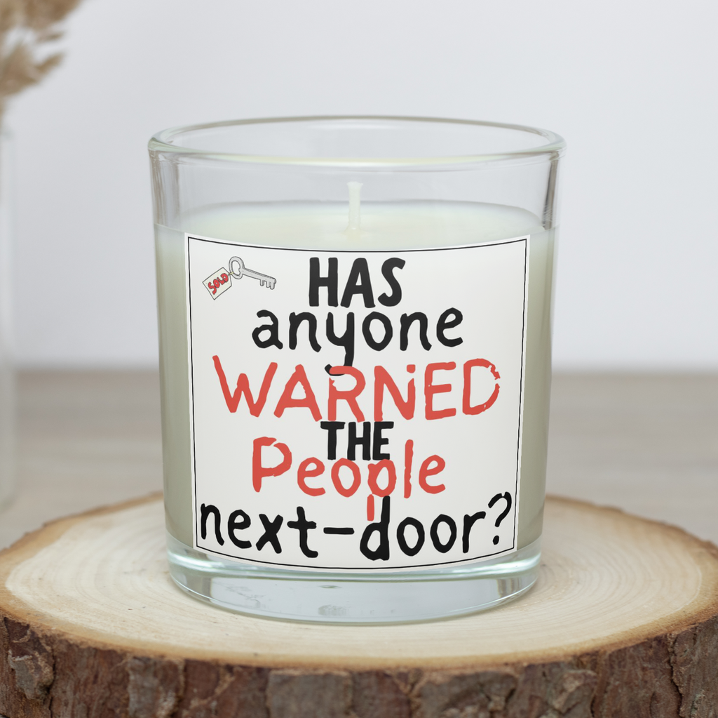 Funny new home candle saying Has anyone warned the people next door