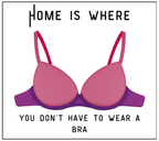 Home Is Where You Don't Have to Wear a Bra funny candle label design