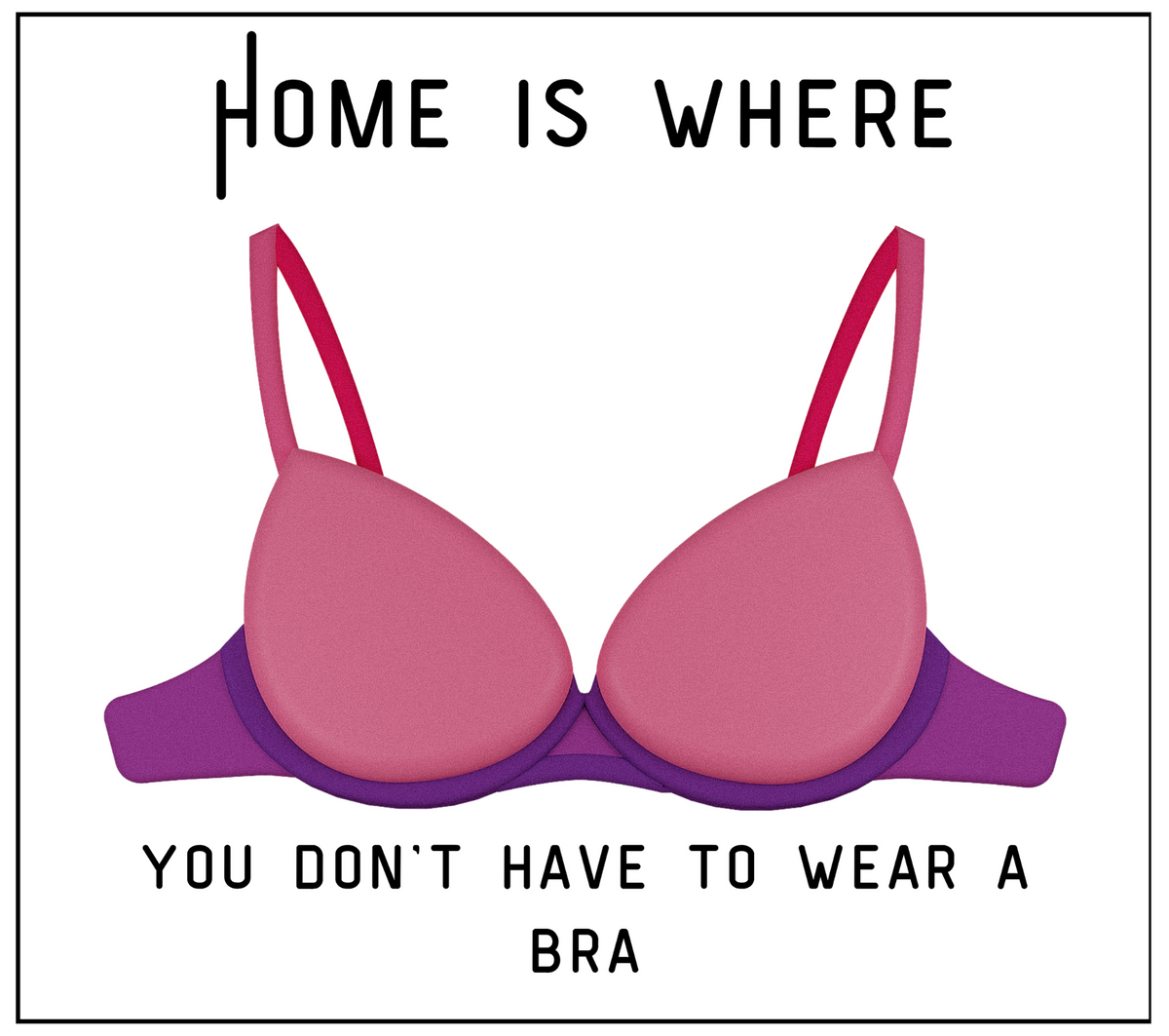 Home Is Where You Don't Have to Wear a Bra funny candle label design
