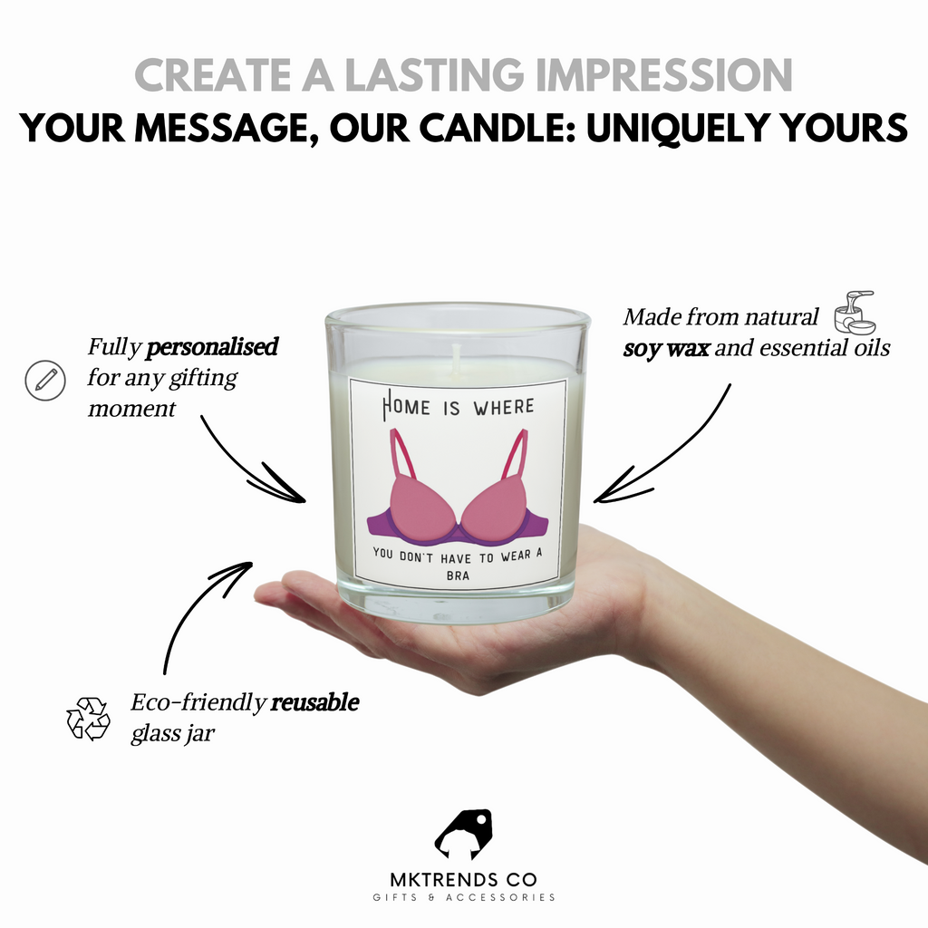 Personalised new home candle showing Home Is Where You Don't Have to Wear a Bra design