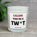 You're A Twat Personalised Candle | Rude Gifts | Funny Gifts | Gifts for Friend | Work Friend Gift | Funny Candle | Novelty Gift Christmas Etsy