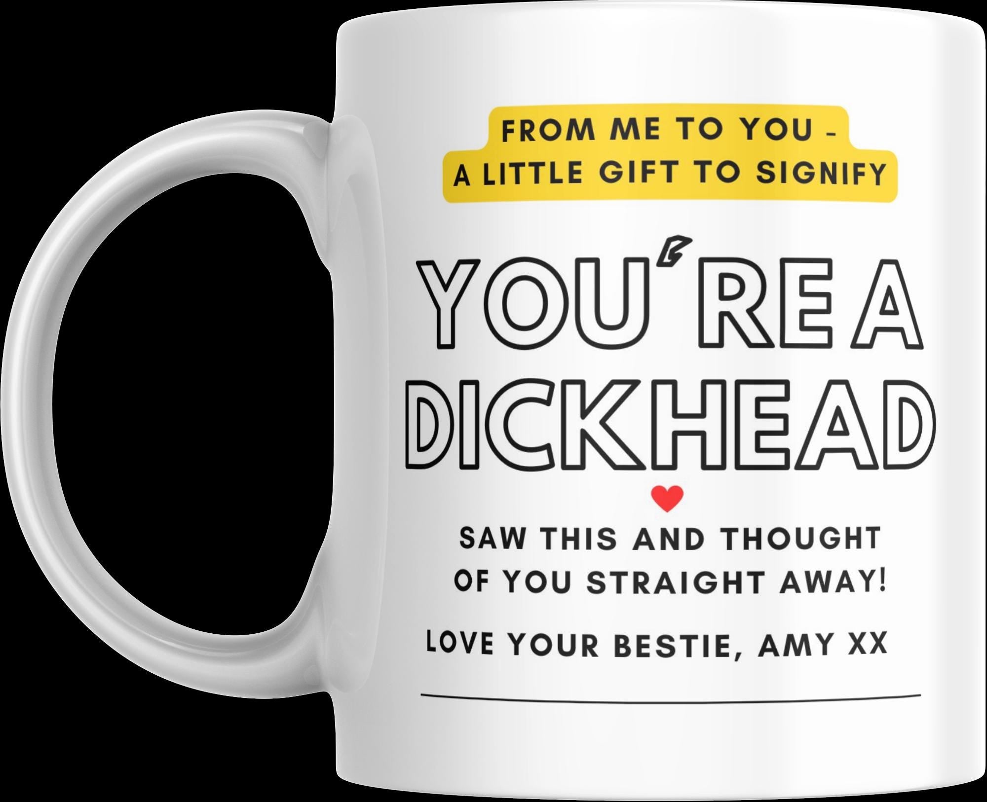 Personalised Mug | Rude Funny Gift | Cheeky Gift | Dickhead Gift | Friend Gift | Secret Santa | Banter Mug | Novelty Mug | Joke Gift | Funny Etsy