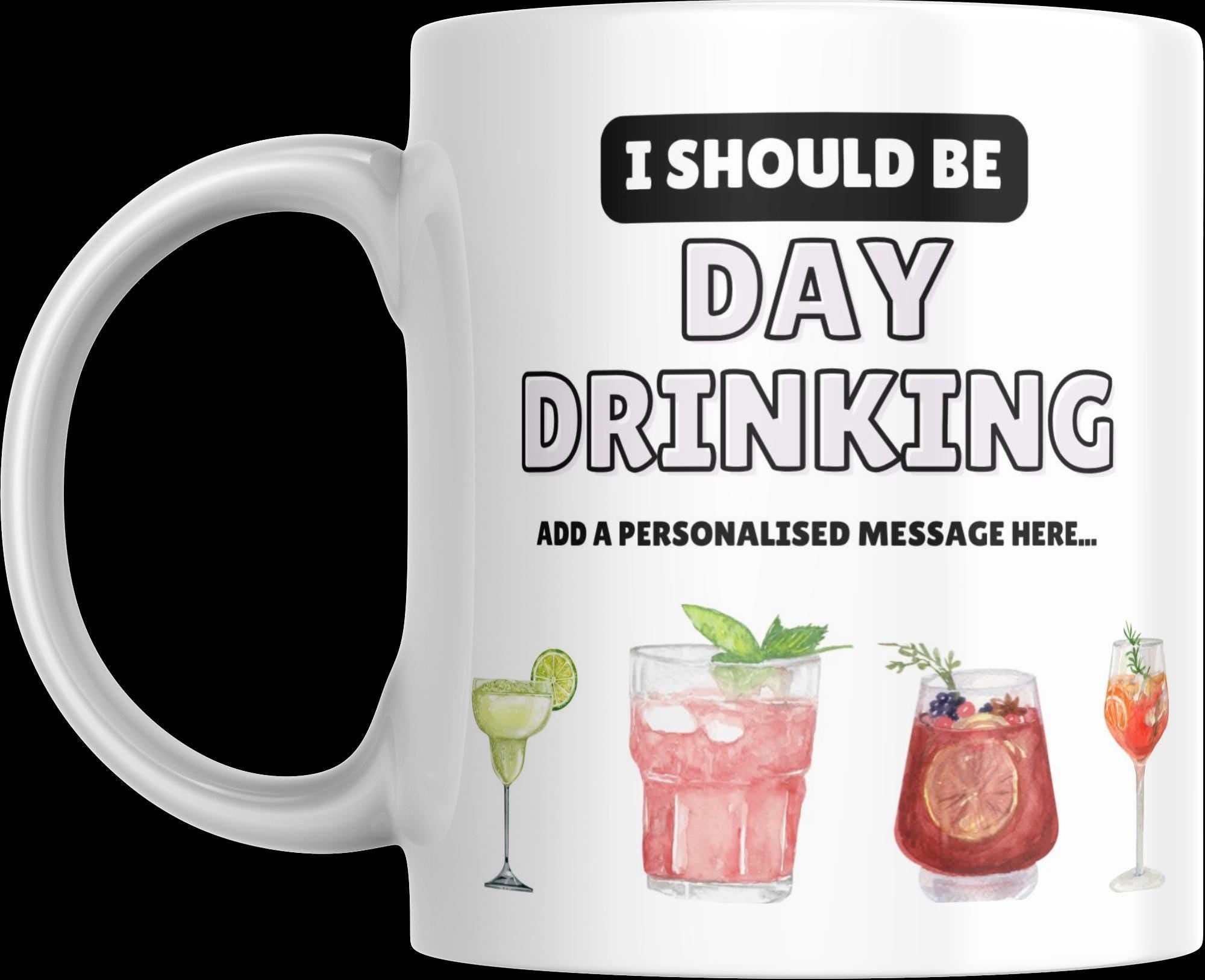 Personalised Day Drinking Mug | Funny Cocktail Lover Gift | Custom Message | Novelty Mug | Novelty Gift | Personalised Gift | Drinking Gift Etsy