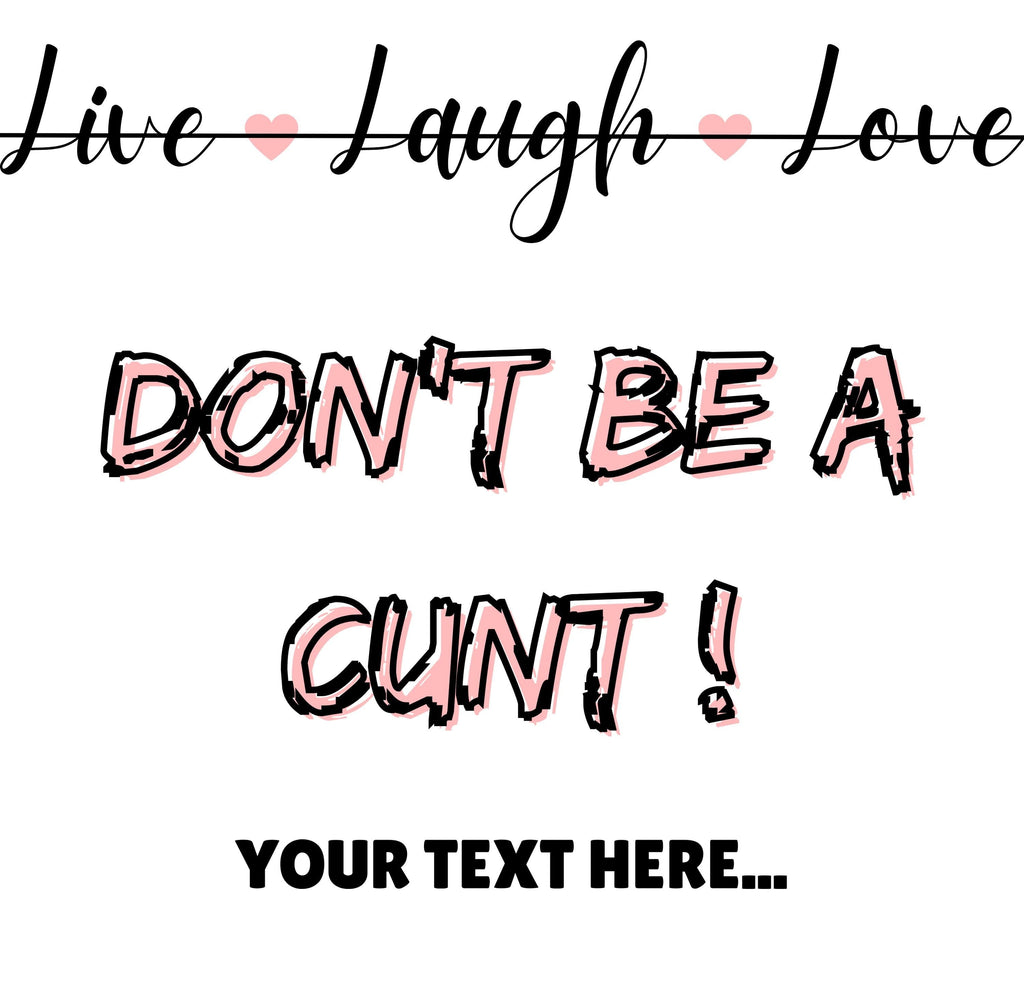 Personalised “Live Laugh Love Dont Be a C*nt Mug | Funny Quote Gift | Custom Message | Rude Coffee Cup for Friends & Mates | Novelty Mug Etsy