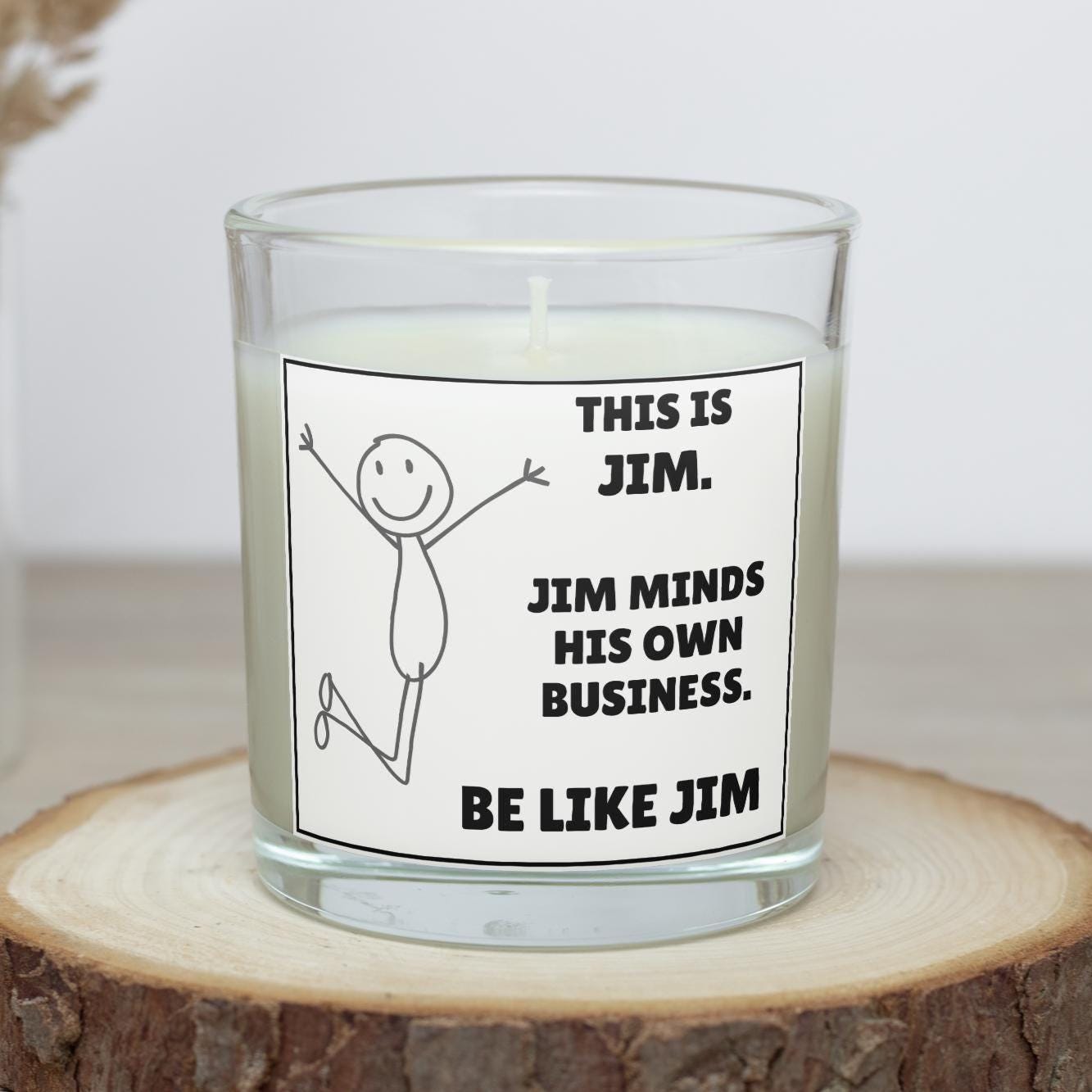 Be Like Jim Funny Personalised Candle | Mind Your Own Business Funny Gift | Custom Name Funny Message Soy Wax Candle Etsy