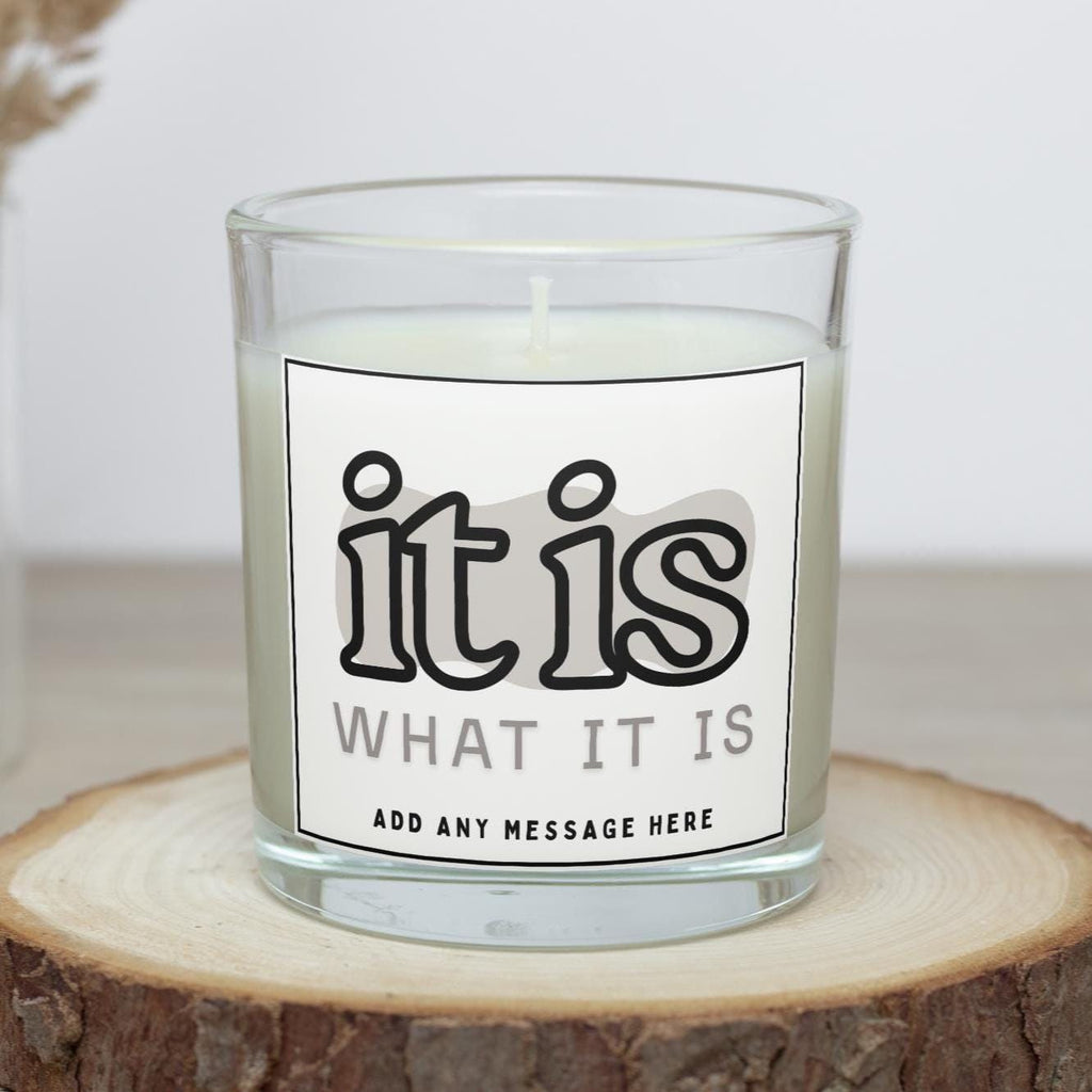 It is what it is Personalised Candle | Funny Life's Nonsense Custom Soy Wax Candle | Any Message Candle Gift Etsy