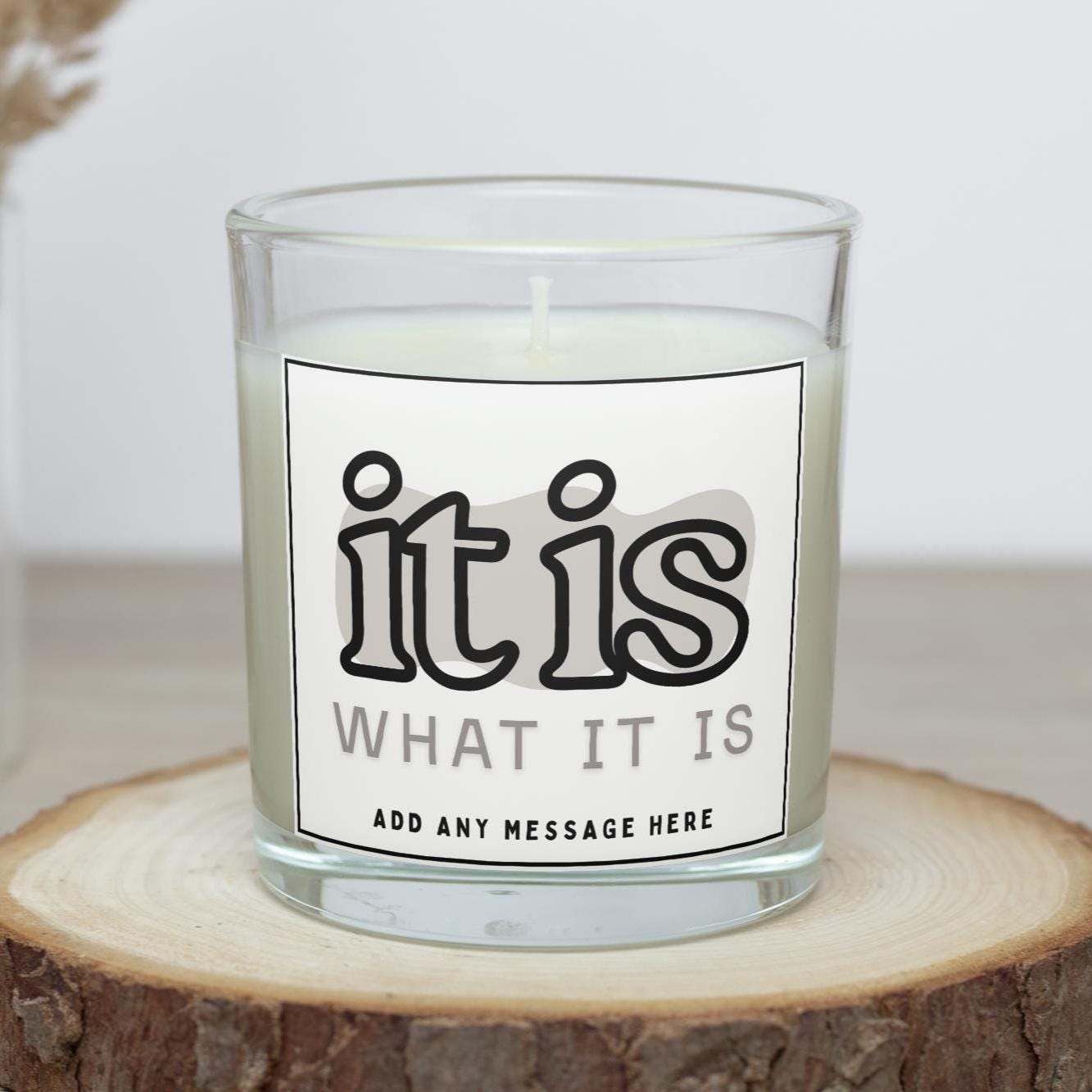 It is what it is Personalised Candle | Funny Life's Nonsense Custom Soy Wax Candle | Any Message Candle Gift Etsy