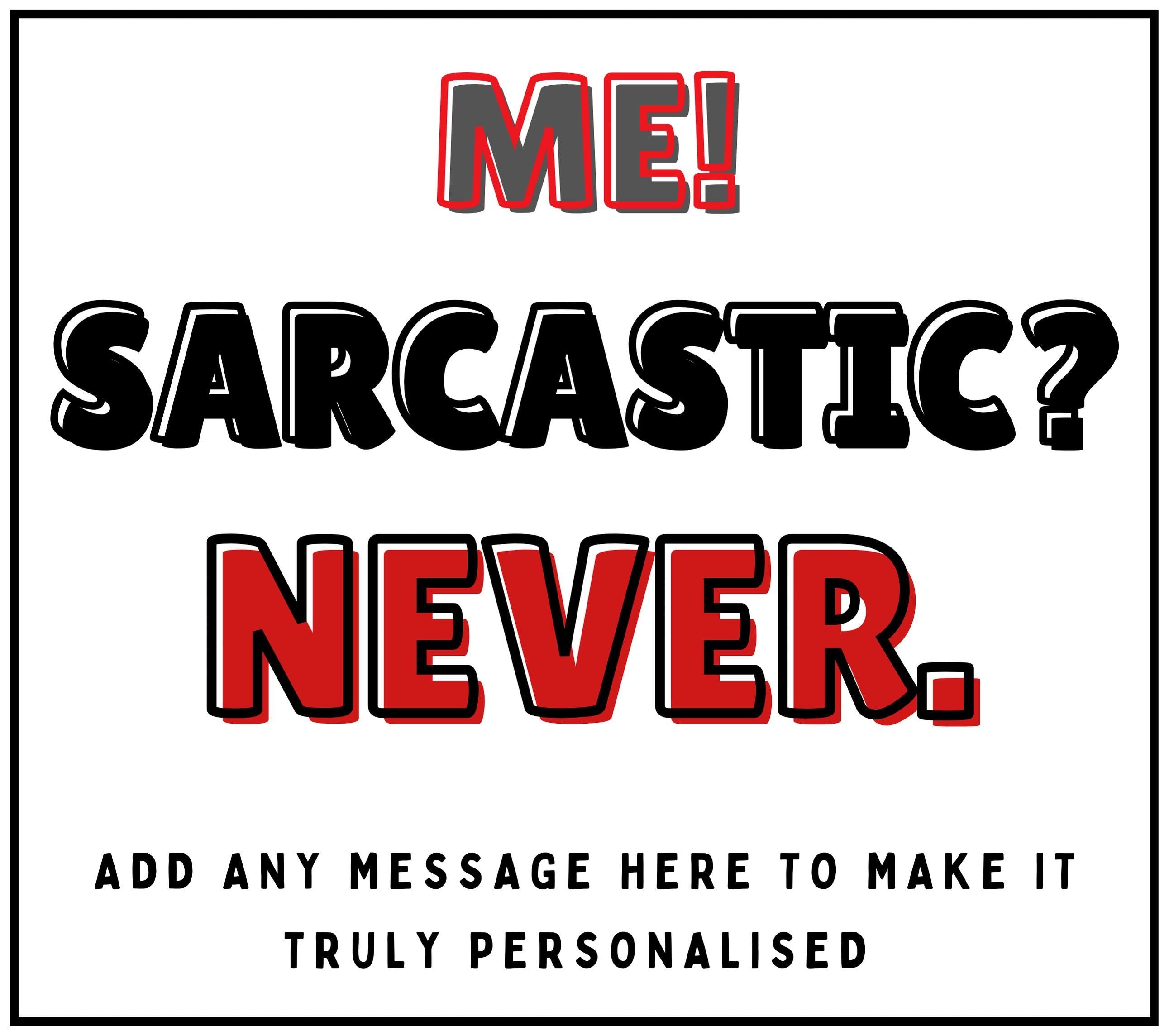 Me? Sarcastic? Never! Funny Personalised Soy Wax Candle | Funny Custom Message Sarcastic Candle Gift Etsy
