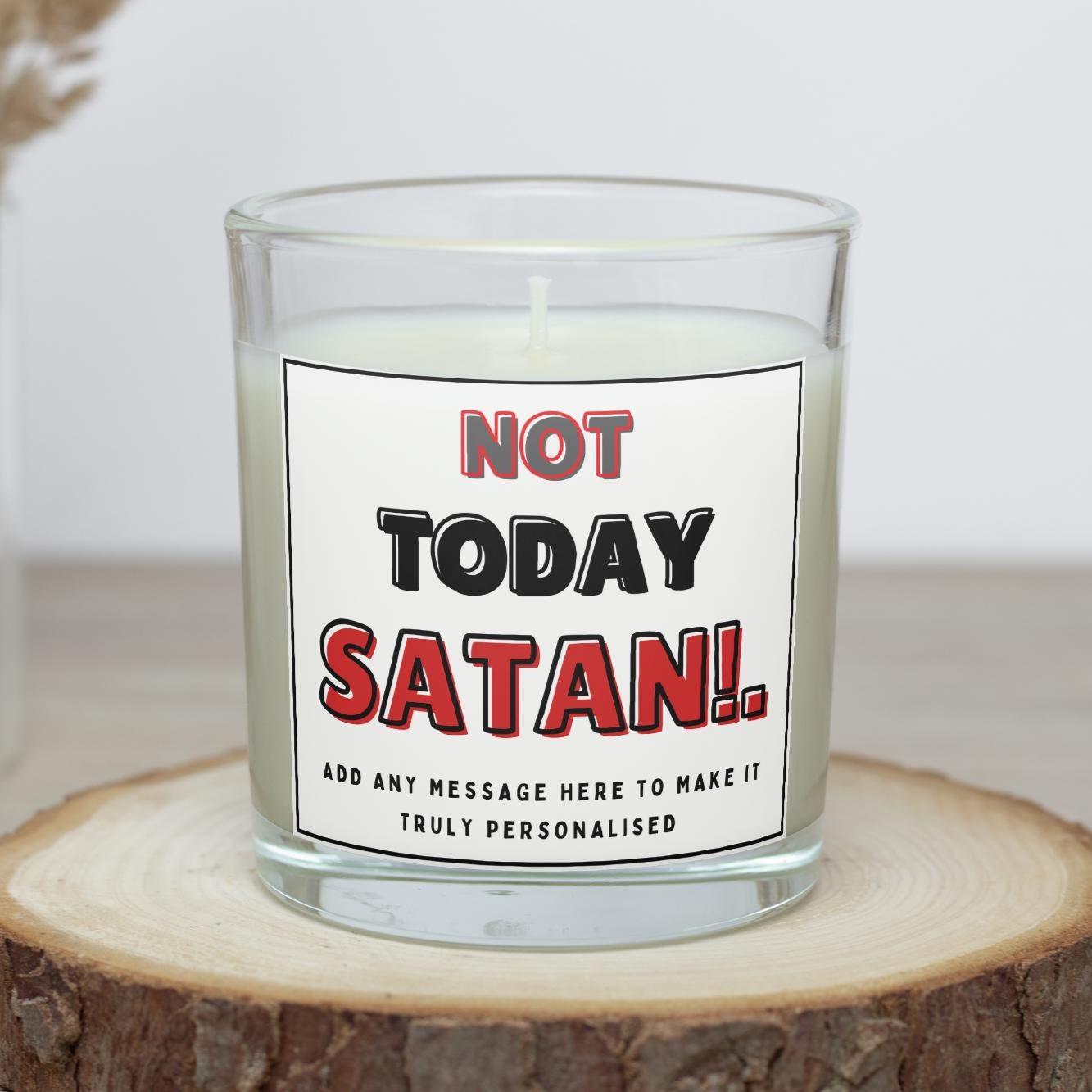 Not Today Satan Personalised Soy Wax Candle | Funny Custom Message Drama Free Candle Gift Etsy