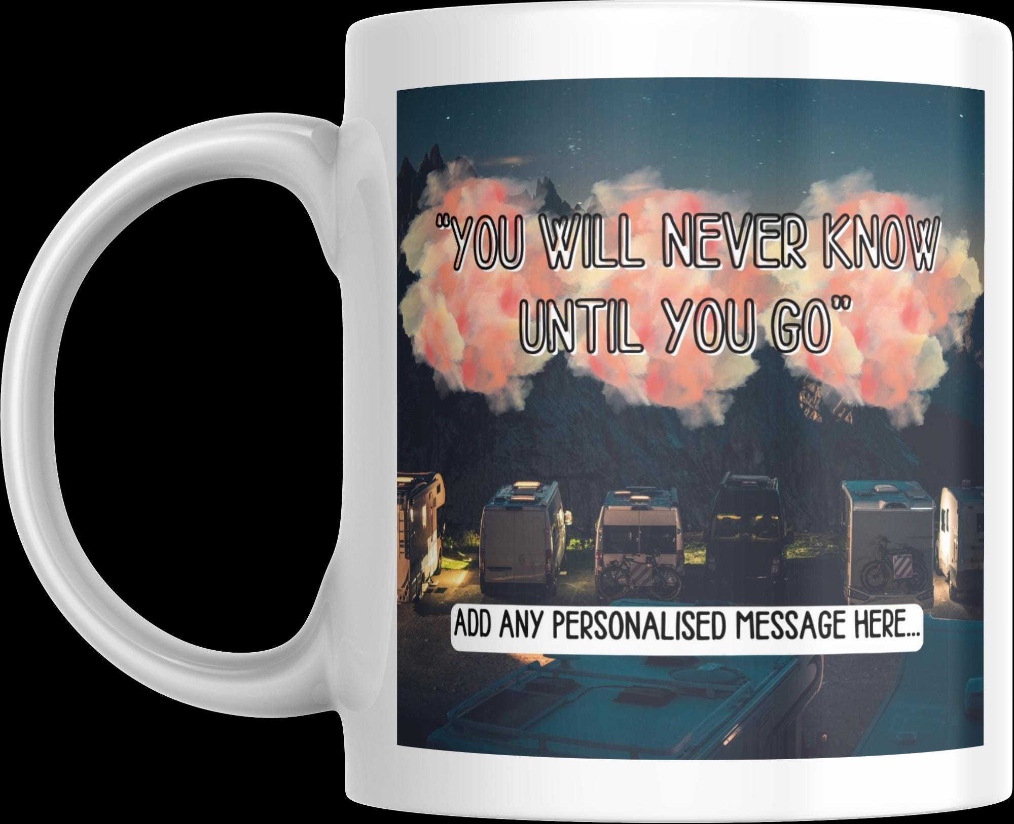 Personalised Vanlife Quote Mug | You Will Never Know Until You Go | Night Camper Scene | Custom Message | UK Campervan Gift | Traveller Gift Etsy