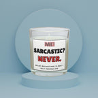 Me? Sarcastic? Never! Funny Personalised Soy Wax Candle | Funny Custom Message Sarcastic Candle Gift Etsy
