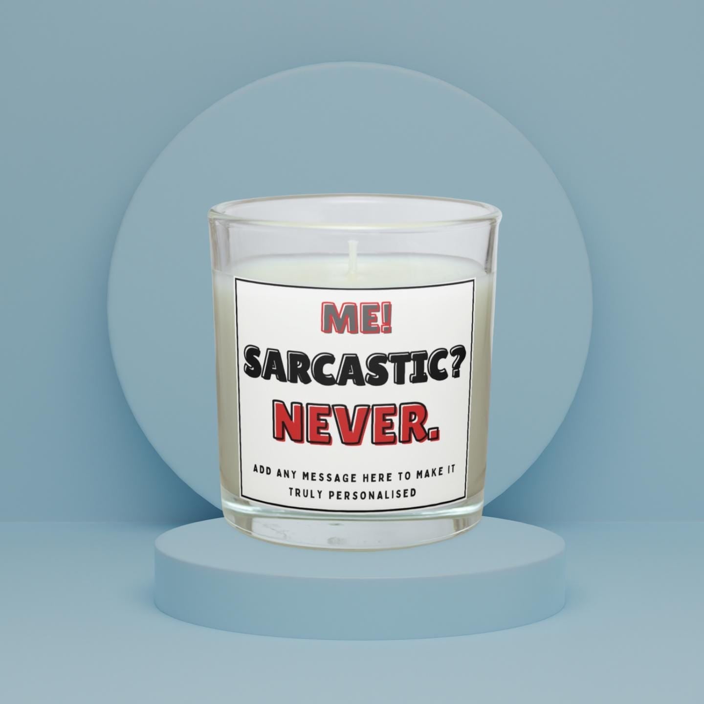 Me? Sarcastic? Never! Funny Personalised Soy Wax Candle | Funny Custom Message Sarcastic Candle Gift Etsy