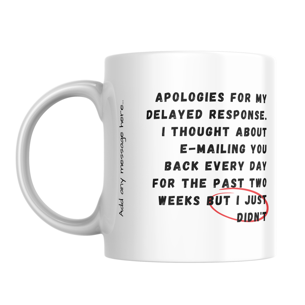 Apologies for My Delayed Response Mug – front view