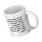 Apologies for My Delayed Response Mug – angled view