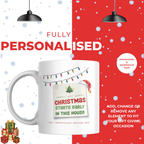 Christmas Starts Early in This House Mug – personalisation information