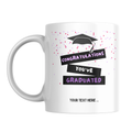 Congratulations You’ve Graduated Mug – front view