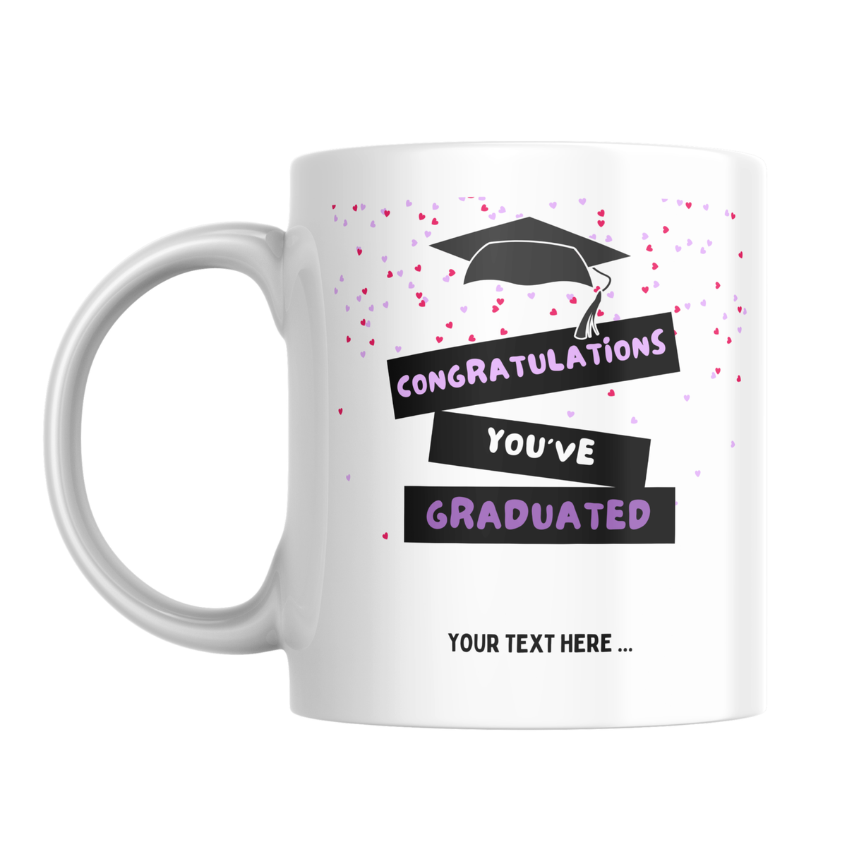 Congratulations You’ve Graduated Mug – front view