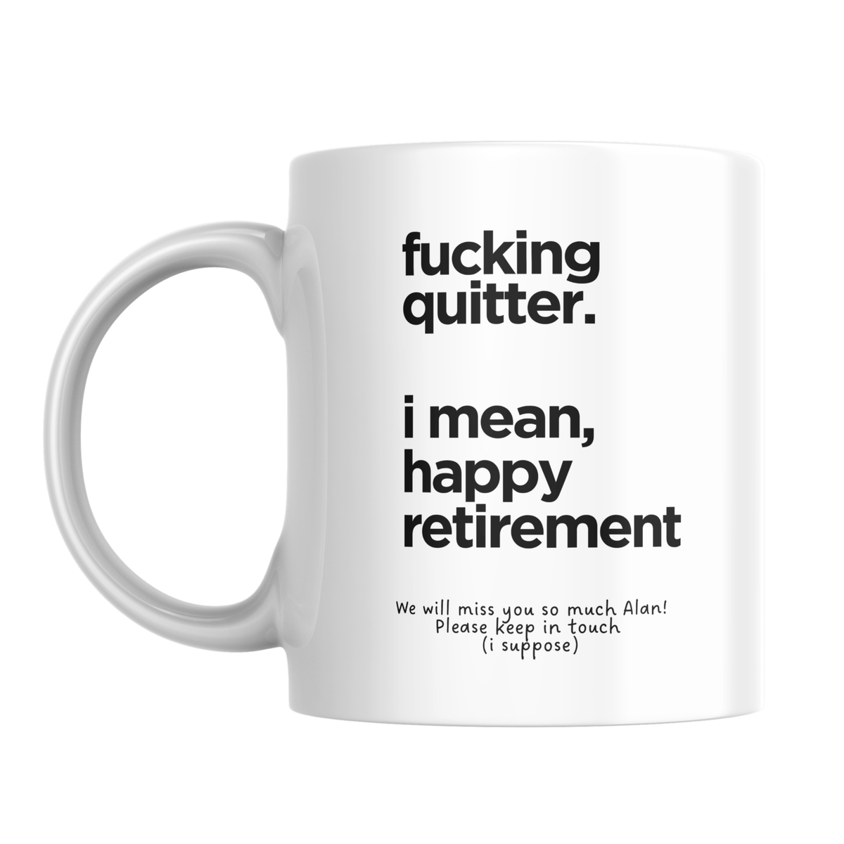 Fucking Quitter Simple Retirement Mug – front view