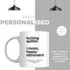 Fucking Quitter Simple Retirement Mug – personalisation information