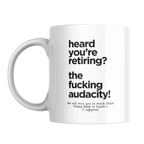 Heard Youre Retiring The Fucking Audacity Mug – front view