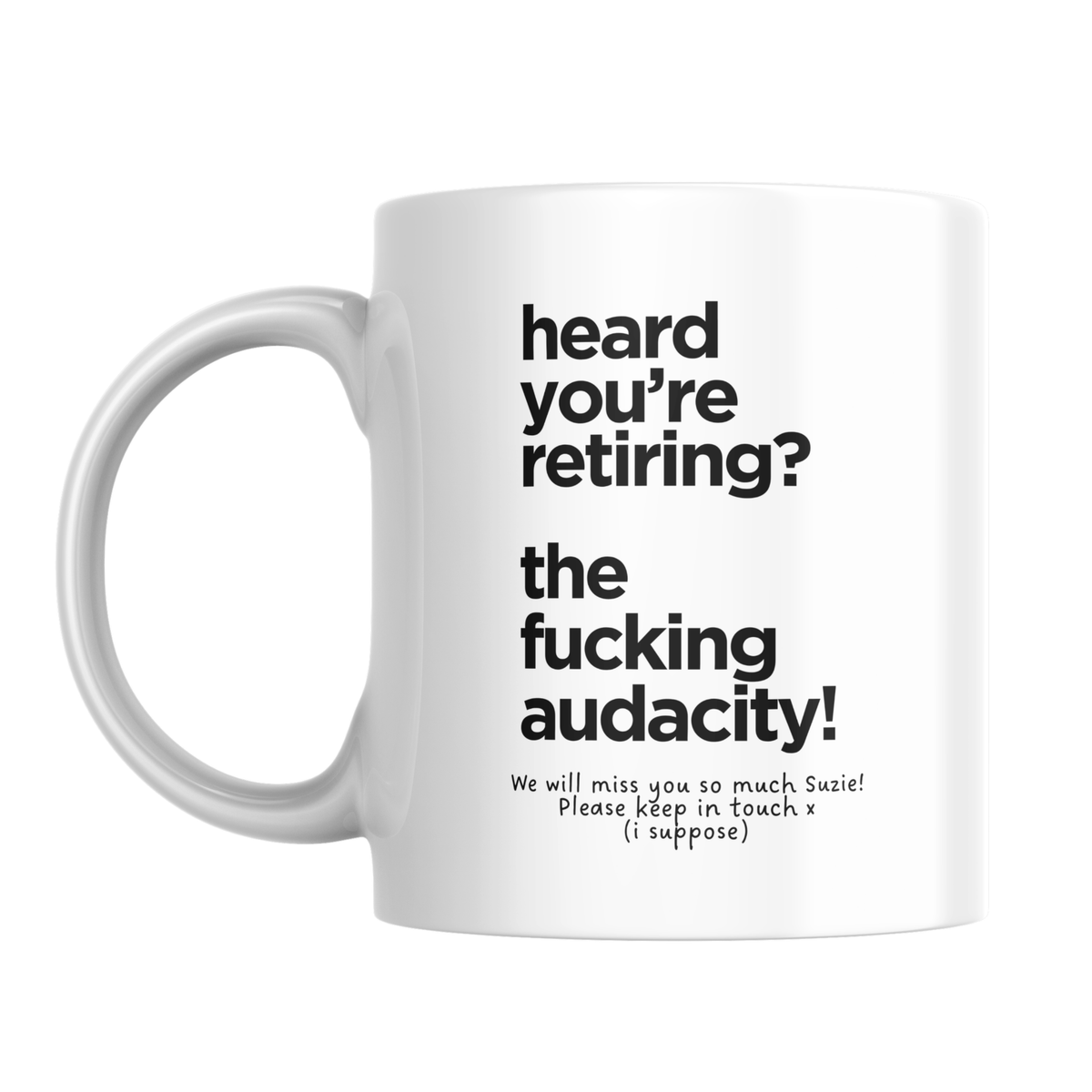 Heard Youre Retiring The Fucking Audacity Mug – front view