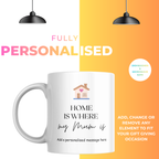 Home Is Where My Mum Is Mug – personalisation information