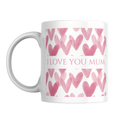 I Love You Mum Mug – front view