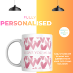 I Love You Mum Mug – personalisation information