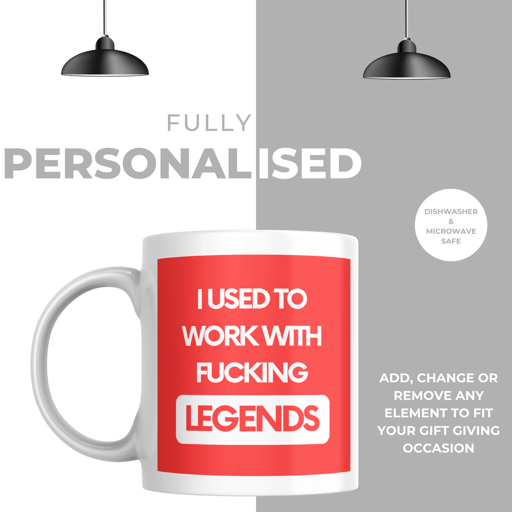 I Used to Work with Fucking Legends Mug – personalisation information