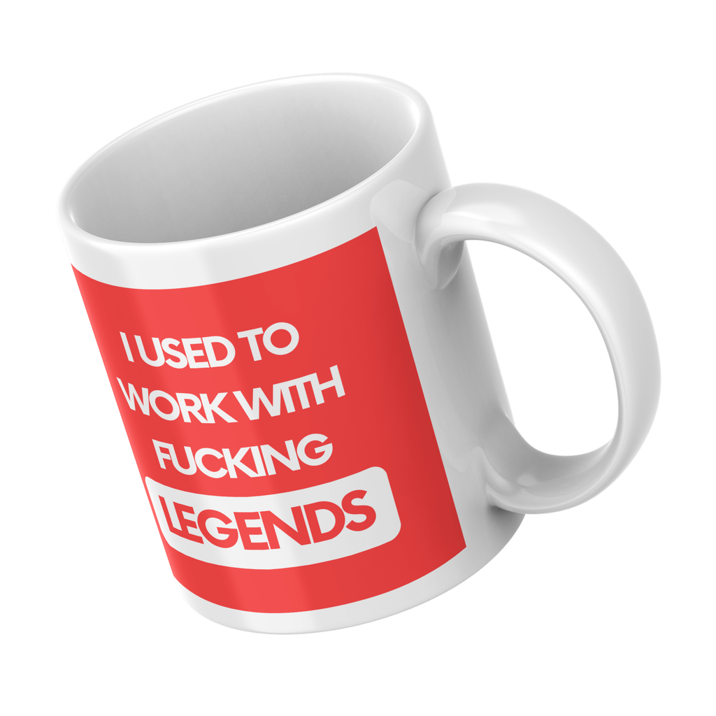 I Used to Work with Fucking Legends Mug – angled view