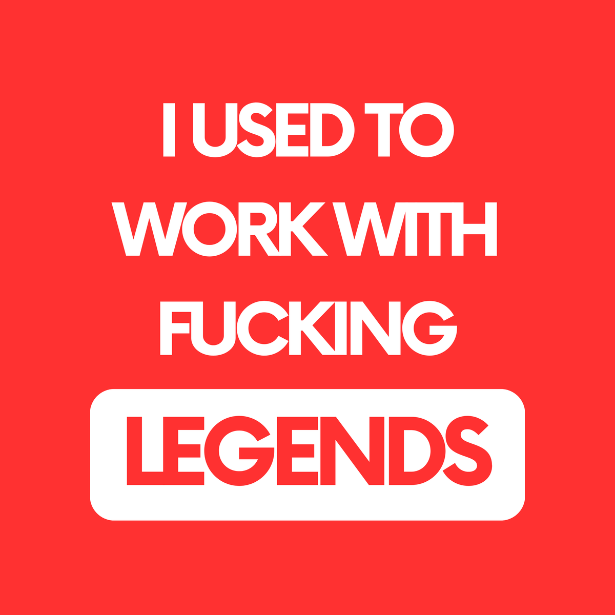 I Used to Work with Fucking Legends Mug – original flat artwork