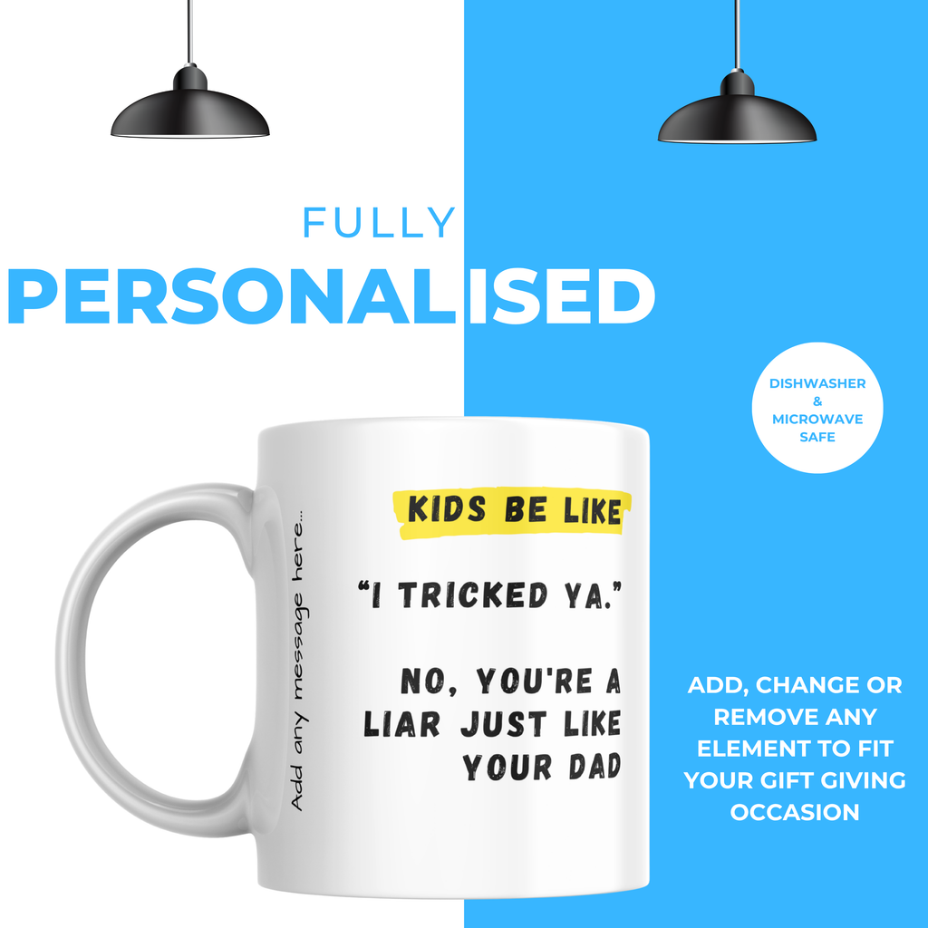 Kids Be Like I Tricked Ya Mug – personalisation information