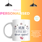 Mum A Title Just Above Queen Mug – personalisation information
