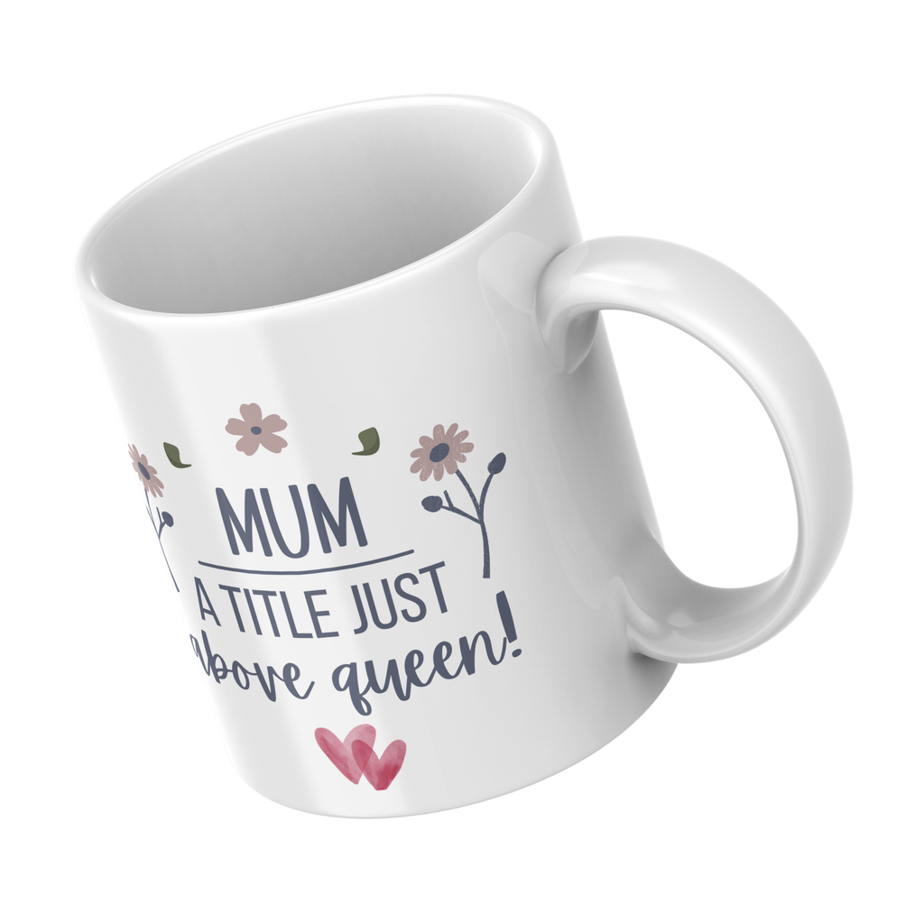 Mum A Title Just Above Queen Mug – angled view