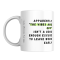 The Vibes Are Off Work Mug – front view