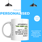 The Vibes Are Off Work Mug – personalisation information