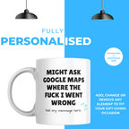 Where I Went Wrong Maps Mug – personalisation information