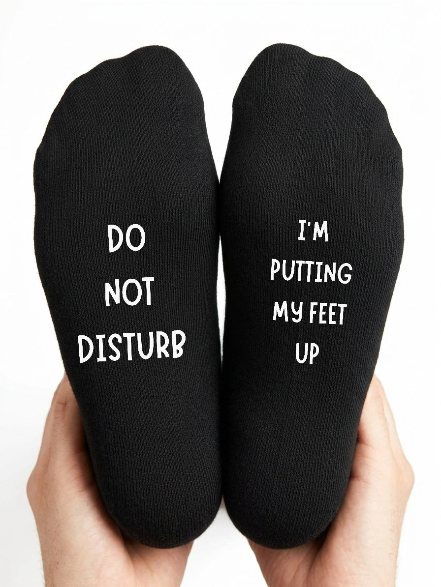 Putting My Feet Up Socks – Funny Do Not Disturb Gift – close-up of the wording