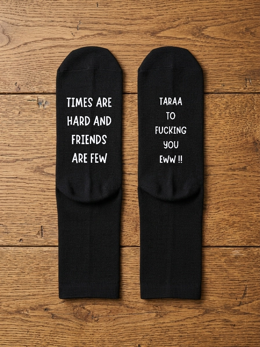 Times Are Hard and Friends Are Few Socks – Rude Gift – flat lay