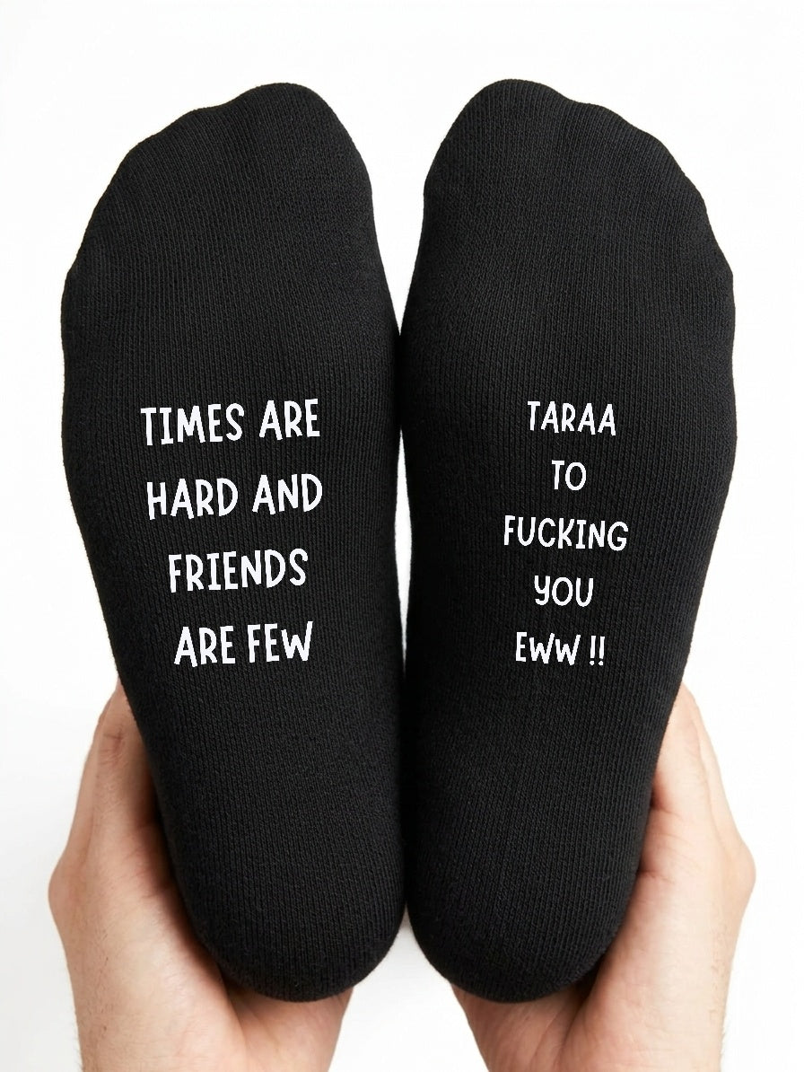 Times Are Hard and Friends Are Few Socks – Rude Gift – close-up of the wording